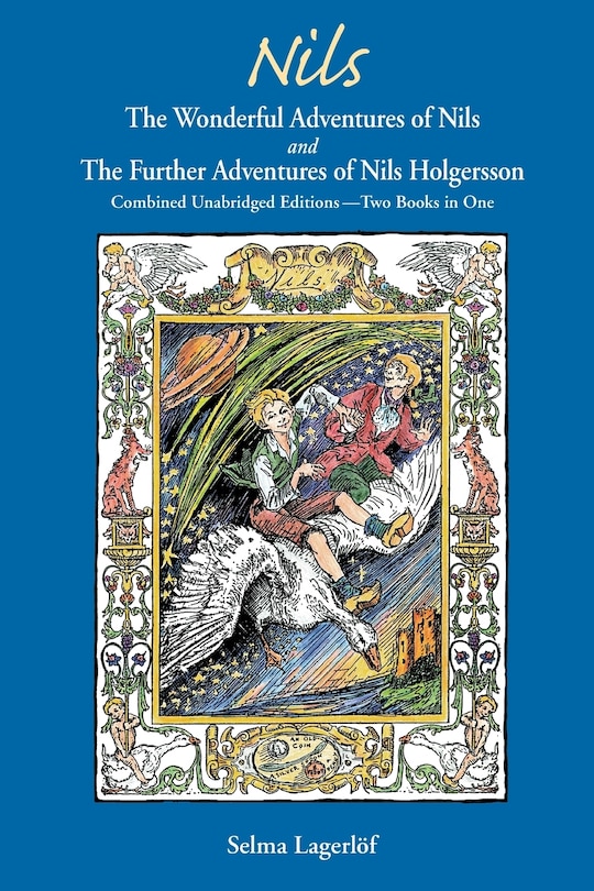 Nils: The Wonderful Adventures of NILS and The Further Adventures of Nils Holgersson: Combined Unabridged Editions-Two Books in One