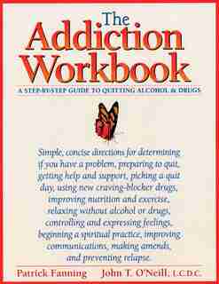 The Addiction Workbook: A Step-by-Step Guide for Quitting Alcohol and Drugs by Patrick Fanning