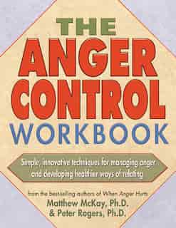 The Anger Control Workbook by Matthew McKay
