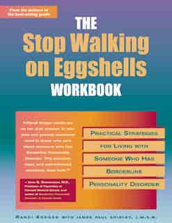 The Stop Walking on Eggshells Workbook: Practical Strategies for Living with Someone Who Has Borderline Personality Disorder by Randi Kreger