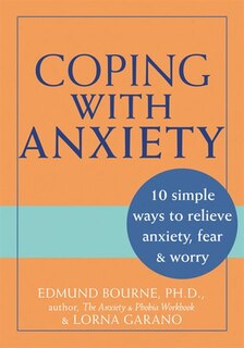 Coping with Anxiety: 10 Simple Ways to Relieve Anxiety, Fear, and Worry