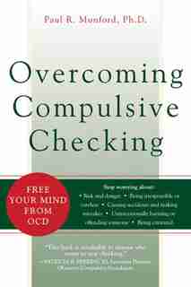 Overcoming Compulsive Checking: Free Your Mind from OCD by Paul R. Munford
