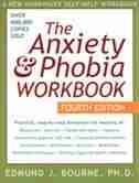 The Anxiety & Phobia Workbook: 4th Edition by Edmund J. Bourne