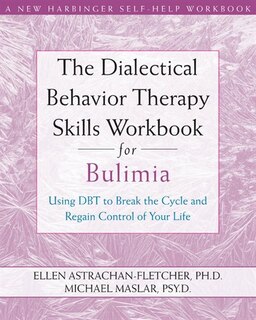 Front cover_The Dialectical Behavior Therapy Skills Workbook for Bulimia