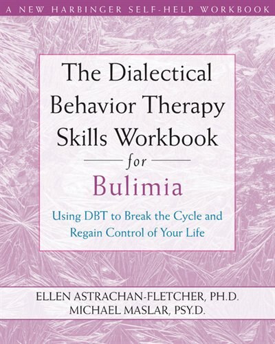 Front cover_The Dialectical Behavior Therapy Skills Workbook for Bulimia