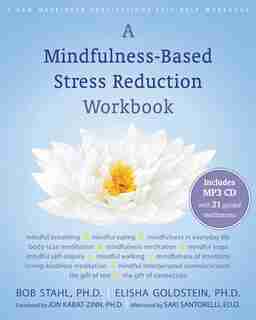 A Mindfulness-Based Stress Reduction Workbook by Bob Stahl