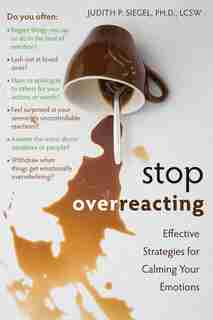 Stop Overreacting: Effective Strategies for Calming Your Emotions by Judith Siegel