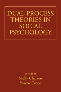 Dual-Process Theories in Social Psychology