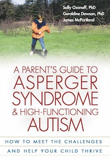 Couverture_A Parent's Guide To Asperger Syndrome And High-functioning Autism, First Edition