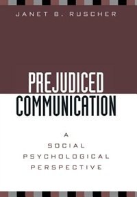 Prejudiced Communication: A Social Psychological Perspective