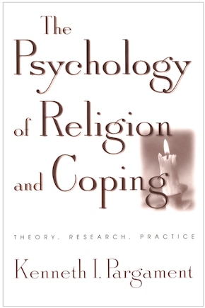 The Psychology of Religion and Coping: Theory, Research, Practice