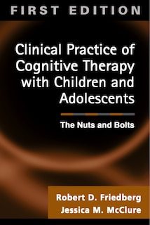 Couverture_Clinical Practice Of Cognitive Therapy With Children And Adolescents, First Ed