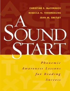 A Sound Start: Phonemic Awareness Lessons for Reading Success