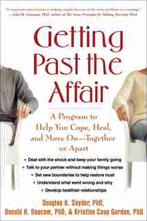 Getting Past the Affair: A Program to Help You Cope, Heal, and Move On - Together or Apart by Douglas K. Snyder