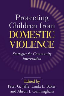 Protecting Children From Domestic Violence: Strategies for Community Intervention