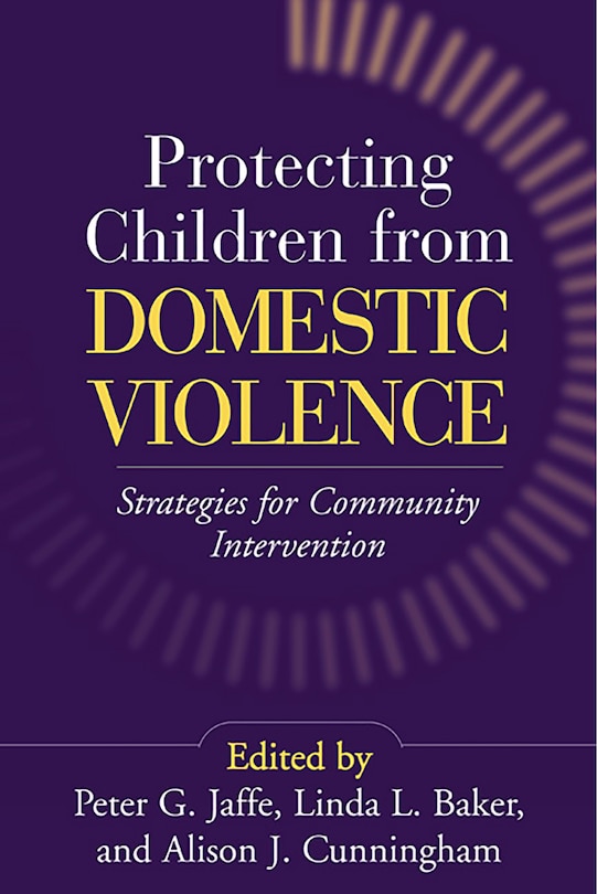 Protecting Children From Domestic Violence: Strategies for Community Intervention