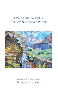 Front cover_Hugo Von Hofmannsthal Select Narrative Prose