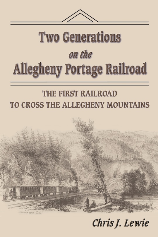 Front cover_Two Generations on the Allegheny Portage Railroad