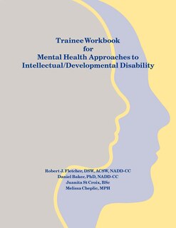 Trainee Workbook For Mental Health Approaches To Intellectual / Developmental Disability