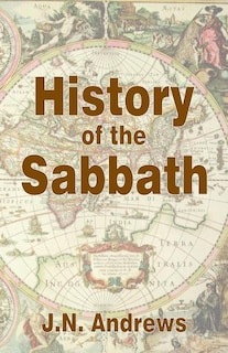 Front cover_History of the Sabbath & First Day of the Week