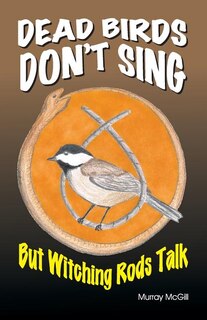 Front cover_Dead Birds Don't Sing But Witching Rods Talk
