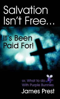 Front cover_Salvation Isn't Free... It's Been Paid For!