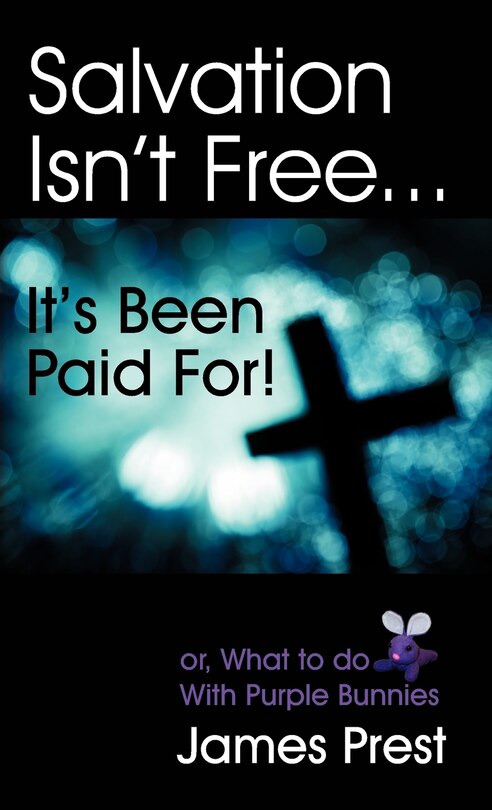 Front cover_Salvation Isn't Free... It's Been Paid For!