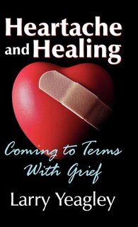 Heartache And Healing: Coming To Terms With Grief