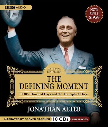 The Defining Moment: FDR’s Hundred Days and the Triumph of Hope