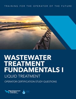 Front cover_Wastewater Treatment Fundamentals I—Liquid Treatment Operator Certification Study Questions