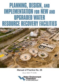 Planning, Design And Implementation For New And Upgraded Water Resource Recovery Facilities, 2nd Edition, Mop 28 image number 0