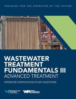 Front cover_Wastewater Treatment Fundamentals III- Advanced Treatment Operator Certification Study Questions