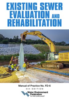 Front cover_Existing Sewer Evaluation and Rehabilitation, MOP FD-6, 4th edition