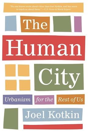 The Human City: Urbanism For The Rest Of Us