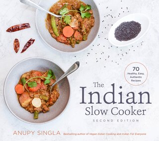 The Indian Slow Cooker: 70 Healthy, Easy, Authentic Recipes