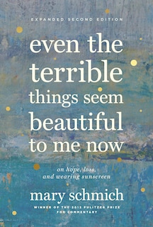 Front cover_Even The Terrible Things Seem Beautiful To Me Now