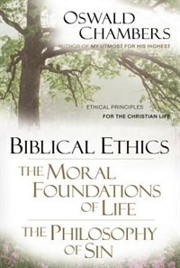 Front cover_Biblical Ethics / The Moral Foundations Of Life / The Philosophy Of Sin