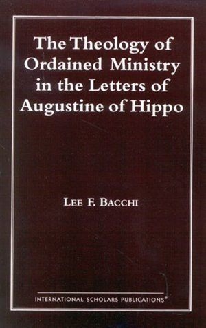 Front cover_The Theology of Ordained Ministry in the Letters of Augustine of Hippo