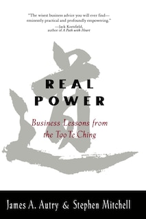 Real Power: Business Lessons From The Tao Te Ching