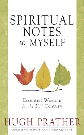 Spiritual Notes to Myself: Essential Wisdom for the 21st Century (Short Spiritual Meditations and Prayers)