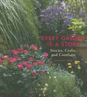 Every Garden Is A Story: Stories, Crafts and Comforts from the Garden de Susannah Seton