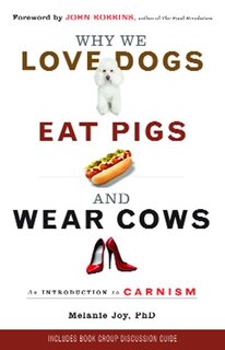 Front cover_Why We Love Dogs, Eat Pigs, And Wear Cows
