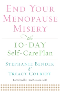 End Your Menopause Misery: The 10-Day Self-Care Plan (Symptoms, Perimenopause, Hormone Replacement Therapy)