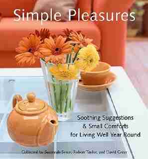 Simple Pleasures: Soothing Suggestions & Small Comforts for Living Well Year Round de Susannah Seton