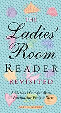 The Ladies' Room Reader Revisited: A Curious Compendium of Fascinating Female Facts