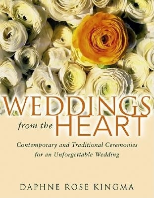 Weddings from the Heart: Contemporary and Traditional Ceremonies for an Unforgettable Wedding (Wedding Gifts for Couples, Wedding Preparation Gifts, Gifts for Women)