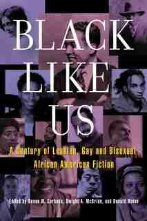 Black Like Us: A Century of Lesbian, Gay, and Bisexual African American Fiction de Devon W. Carbado