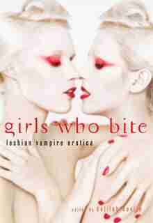 Girls Who Bite: Lesbian Vampire Erotica by Delilah Devlin