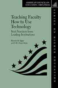 Teaching Faculty How to Use Technology: Best Practices from Leading Institutions de Rhonda M. Epper