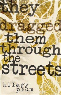 Front cover_They Dragged Them through the Streets